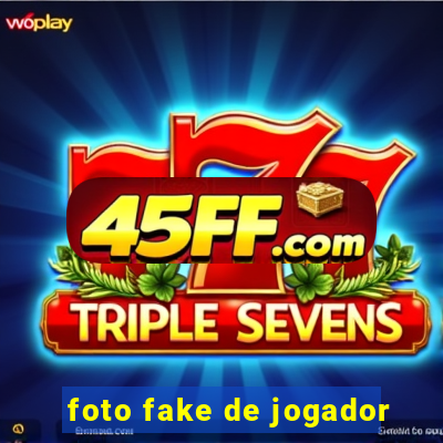 foto fake de jogador